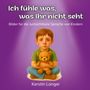 "Ich fühle was, was Ihr nicht seht. Bilder für die (un)sichtbare Sprache von Kindern. Kerstin Langer." Illustration: Junge hält Teddybär., Buch