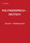 A. E. Ferch: Politikersprech - Deutsch, Buch