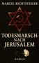 Marcel Richtsteiger: Todesmarsch nach Jerusalem, Buch