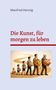 Titel: "Die Kunst, für morgen zu leben" von Manfred Hennig. Eine Illustration zeigt Menschen in verschiedenen Lebensphasen., Buch