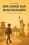 "Der Junge aus Buschhausen" von Andreas Reichenbach. Ein Junge mit Rucksack, Statue of Liberty und Industrielandschaft., Buch