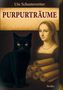 "Purpurträume" von Ute Schusterreiter. Ein Gemälde zeigt eine Frau, Schriftrollen und eine schwarze Katze. Genre: Thriller., Buch