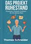 "Das Projekt Ruhestand: Finanzen, Freizeit, Freiheit – Ihr 10-Jahres-Plan" von Thomas Schneider. Illustration mit Mann., Buch