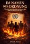 Titel: "IM NAMEN DER ORDNUNG". Soldaten vor brennenden Papieren, UN-Logo dominant. Begriffe: IRAQ, LIBYA, UKRAINE., Buch