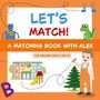 Text: "LET'S MATCH! A MATCHING BOOK WITH ALEX FOR CHILDREN AGED 3 AND UP." 

Ein Kinderbuchcover mit Roboter, Dinosaurier und Kita., Buch