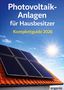 „Photovoltaik-Anlagen für Hausbesitzer, Komplettguide 2026“. Ein Hausdach mit Solarpanelen unter klarem Himmel., Buch