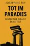 Text: "Josephine Tey, Tot im Paradies, Inspektor Grant ermittelt." Silhouette eines Tempels vor gelbem Hintergrund., Buch