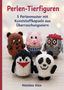 "Perlen-Tierfiguren: 5 Perlenmuster mit Plastikkapseln aus Überraschungseiern" zeigt Tierfiguren aus Perlen. Autor: Natalee Alex., Buch