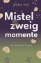 "Mistelzweigmomente" von Maria Veit. Ein Altmühltal-Roman. 

Ammoniten und Mistelzweige zieren den Hintergrund., Buch