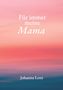 "Für immer meine Mama. Johanna Lenz." Sanfte Pastellfarben, die an einen Sonnenuntergang erinnern., Buch