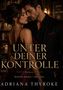 "Unter deiner Kontrolle", "Kontrolle behalten – oder lieben.", "Adriana Thyroke". Nahaufnahme eines Paares in eleganter Kleidung., Buch