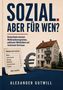 „SOZIAL. ABER FÜR WEN?“ Oben. Eine Tabelle monatlicher Kosten, ein Eurozeichen und ein Mehrfamilienhaus., Buch