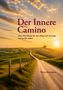 „Der Innere Camino“ – Ein Feldweg führt durch grüne Hügel bei Sonnenaufgang, Windräder im Hintergrund., Buch