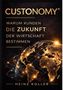 CUSTONOMY®: Warum Kunden die Zukunft der Wirtschaft bestimmen. Heinz Koller. Weltkarte mit leuchtenden Netzwerken., Buch