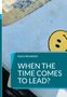 Titel: "WHEN THE TIME COMES TO LEAD?" Autor: Katrin Bombitzki. Hintergrund mit Smiley und blauen Texturen., Buch
