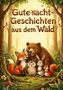 "Gute-Nacht-Geschichten aus dem Wald" in verschnörkelter Schrift. Bär, Fuchs, Eule, Hase und Eichhörnchen sitzen freundlich zusammen., Buch