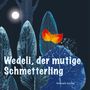 Text: "Wedeli, der mutige Schmetterling" und "Manuela Kunkel". Dunkler Wald, leuchtender Vollmond, orangefarbener Schmetterling., Buch