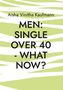 Titel: "MEN: SINGLE OVER 40 - WHAT NOW?" von Aisha Vinitha Kaufmann, auf einem grün-weißem Hintergrundmuster., Buch