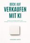 "Bock auf Verkaufen mit KI" in großen Buchstaben. Darunter kleiner: "Wie du KI im Vertrieb wirklich nutzt..." Unten ein Mikrochip., Buch