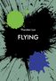 Text: "Thorsten Lux FLYING." Schwarze, grüne und blaue Farbspritzer auf hellgrünem Hintergrund., Buch