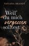 "Weil du mich vergessen solltest" steht groß im Zentrum. Florale Zeichnung auf dunklem, gesprenkeltem Hintergrund., Buch