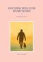 Text: "AUF DEM WEG ZUM SPORTHUND, Gemeinsam wachsen, Andreas Schneider." Illustration: Silhouette Mensch mit Hund.