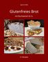 Text: Sylvia Gräfe, Glutenfreies Brot, mit Buchweizen & Co., 21 Rezepte. Bilder von verschiedenen Brotsorten und Zutaten., Buch