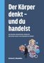 „Der Körper denkt – und du handelst. Wie Biologie, Bewusstsein, Verhalten und Gesellschaft sich gegenseitig formen." Gerhard J. Mandalka. Eine Person mit Aktentasche betrachtet Sechsecke mit prähistorischen Malereien auf blauem Hintergrund., Buch