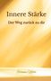 „Innere Stärke: Der Weg zurück zu dir“ in Brauntönen. Unten steht „Corinna Heber“. Hintergrund in goldenen Tönen., Buch
