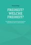 Text: "Thomas Napp, FREIHEIT? WELCHE FREIHEIT? Ein Plädoyer für einen humanistischen Liberalismus des 21. Jahrhunderts." Hintergrund in Türkis., Buch