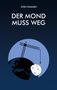 Text oben: "Sven Himmen". Text Mitte: "Der Mond muss weg". Illustration: Ein Kran hebt den Mond von der Erde., Buch