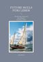 Titel: "Future Skills fürs Leben". Untertitel: "Orientierung, Lernen und Entwicklung in unsicheren Zeiten". Alex Michel. Foto eines Segelboots auf stürmischer See., Buch
