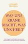 GERHARD FRIEDRICH, "WAS UNS KRANK MACHT, WAS UNS HEILT", orange Kreis, biografischer Ansatz zu Schulmedizin und Heilkunde., Buch