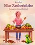 "Ellas Zauberküche. Ein magisches Mitmach-Kochbuch." Ein fröhliches Mädchen steht vor einem Tisch voller Obst und Gemüse. Ein kleiner grüner Drache sitzt daneben., Buch