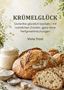 „KRÜMELGLÜCK“; glutenfreies Backen, natürliche Zutaten, ohne Fertigmischungen, von Viola Trost. Brot und Zutaten., Buch