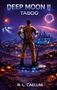 "DEEP MOON II TABOO R. L. CAELUM" Ein Mann mit außerirdischem Wesen blickt auf futuristische Stadt und Sternenhimmel., Buch