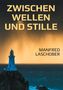 "ZWISCHEN WELLEN UND STILLE" von Manfred Laschober. Ein Leuchtturm vor stürmischem Meer unter dramatischem Himmel., Buch