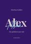 Martina Kohler, Alex, Du gehörst nur mir, Realitythriller. Dunkelblauer Hintergrund, große hervorgehobene Schrift., Buch