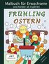 Malbuch für Erwachsene, FRÜHLING OSTERN, Illustration mit lächelnden Blumen und farbigen Stiften, Art Klassik, SANNAH HINRICHS., Buch