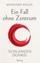 Text: "REINHARD WÄLDE - Ein Fall ohne Zentrum - SCHLANGEN DUNKEL - Roman." Illustration: Roter Pinselstrich-Kreis., Buch