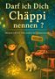"Darf ich Dich Chäppi nennen? Mensch trifft KI. Alles andere ist Quantenstaub." Ein Elf, Hund, Panzer und US-Flagge., Buch
