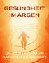 „GESUNDHEIT IM ARGEN“ und „DR. MED. DIPL. STOM KARSTEN REINHARDT“. Eine Illustration zeigt eine Person schwebend im Licht., Buch