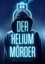 „Der Helium Mörder“, Volker Himmelseher. Silhouette mit Kapuze, darüber ein neonblauer Heliumtank gezeichnet., Buch