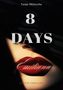 Titel: "8 DAYS", Autor: Tanja Wünsche. Rote Lippen, mysteriöse Atmosphäre. Worte: "Emiliana", "EROTIK-THRILLER"., Buch