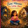 „Zwei Häuser, ein Lina Herz“ von Aurelia Sternenglück. Illustration: Mädchen hält leuchtendes Herz vor zwei gemütlichen Häusern., Buch