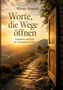 Texte: "Worte, die Wege öffnen. Gedanken und Sätze für Lösungen im Leben". Offene Tür zu einem sonnigen Pfad in den Bergen., Buch
