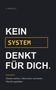 KEIN SYSTEM DENKT FÜR DICH. Wissen sichern, Menschen vernetzen, Wandel gestalten. Schwarzer Hintergrund, Text in Weiß und Gelb., Buch