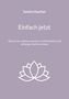Sandra Kautter, "Einfach jetzt". Warum du aufhören darfst zu funktionieren und anfangen darfst zu leben. Lotus-Symbol., Buch