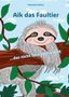 Aik das Faultier ...das nicht faul sein wollte. Illustration: Ein lächelndes Faultier auf einem Ast, umgeben von Blättern., Buch