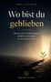 „Wo bist du geblieben“ ist groß in der Mitte. Unten ein Sprössling in rissigem Boden, beleuchtet von goldenem Licht., Buch